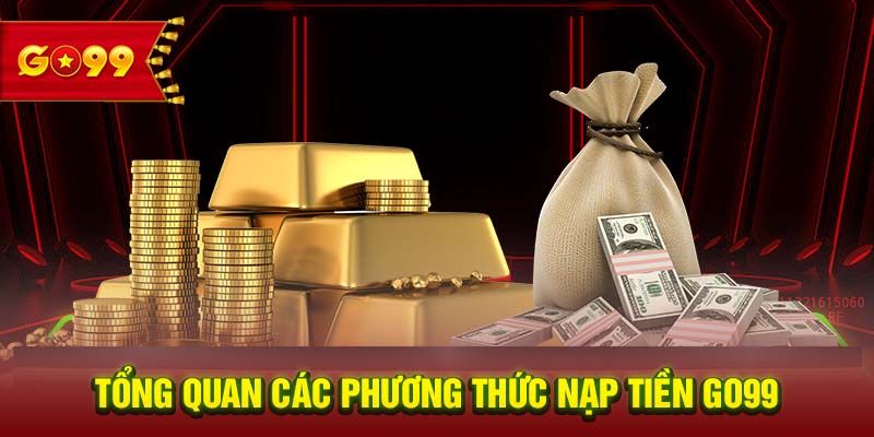 Tổng hợp các hình thức nạp tiền Go99