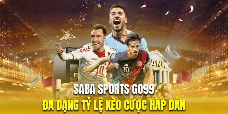 Saba Sports Go99 cung cấp đa dạng tỷ lệ kèo hấp dẫn