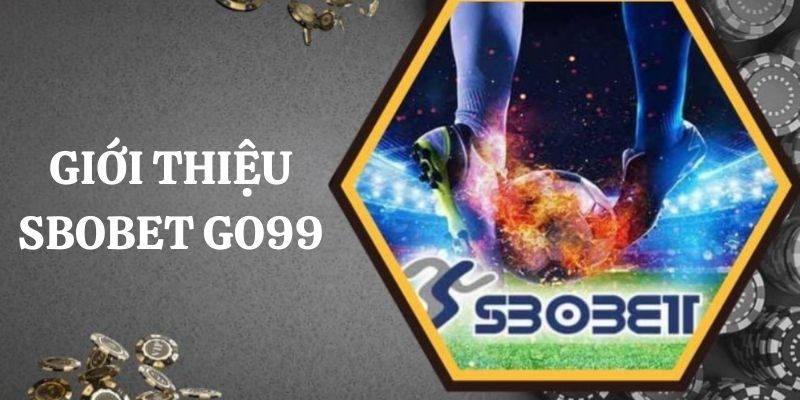 Tổng quan về sảnh thể theo SBOBET Go99